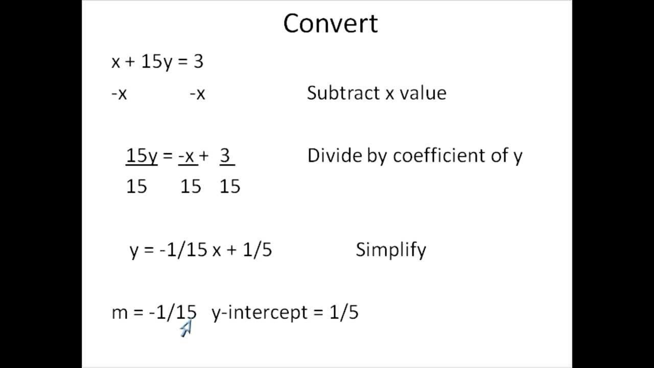 slope intercept form into general form
 Converting from Standard form to Slope Intercept form ..